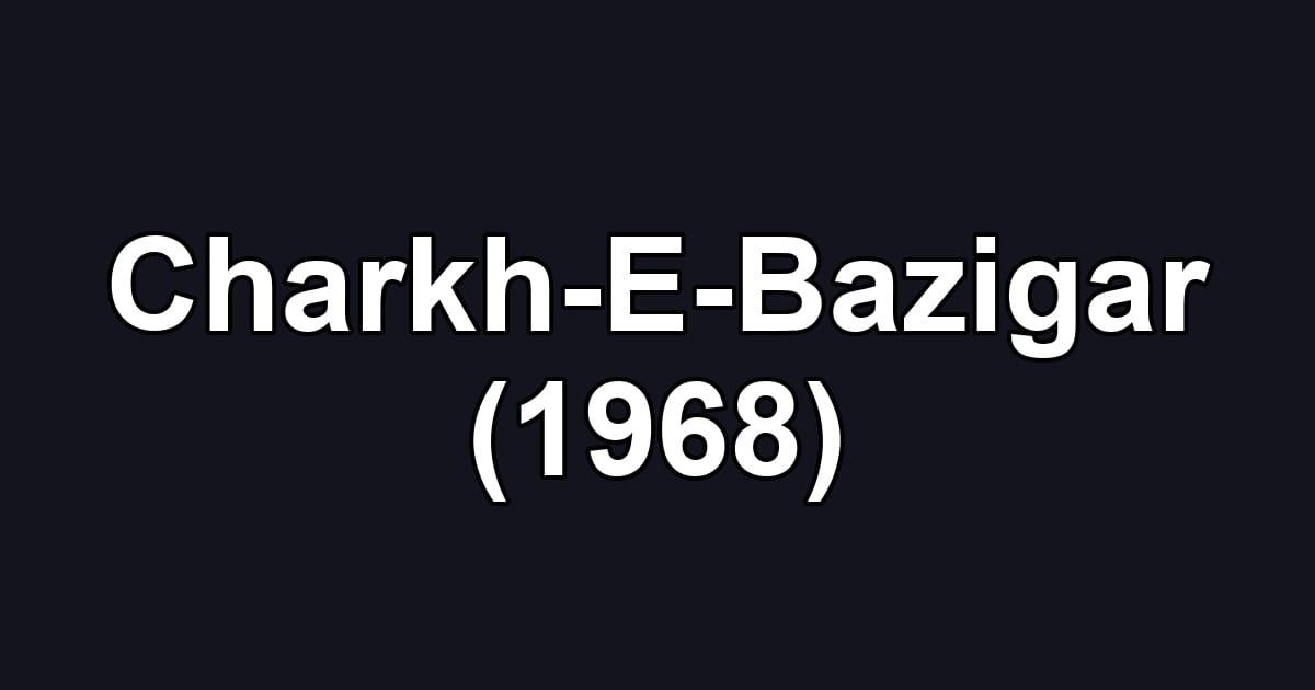 Charkh-E-Bazigar (1968)