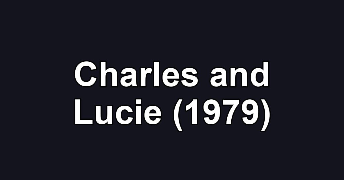 Charles and Lucie (1979)