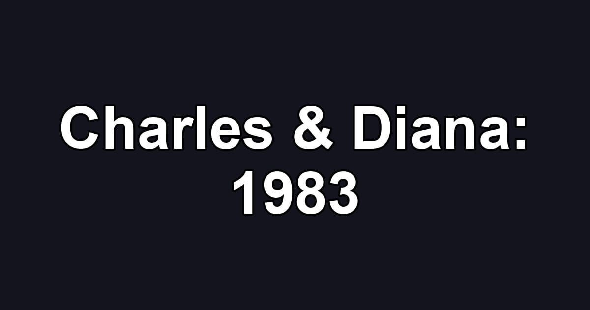 Charles & Diana: 1983
