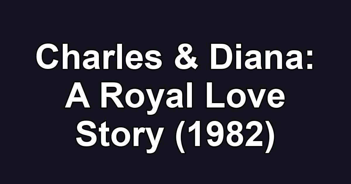Charles & Diana: A Royal Love Story (1982)
