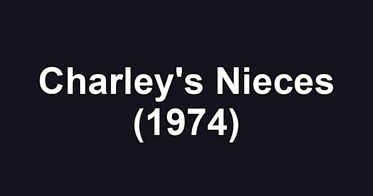 Charley's Nieces (1974)