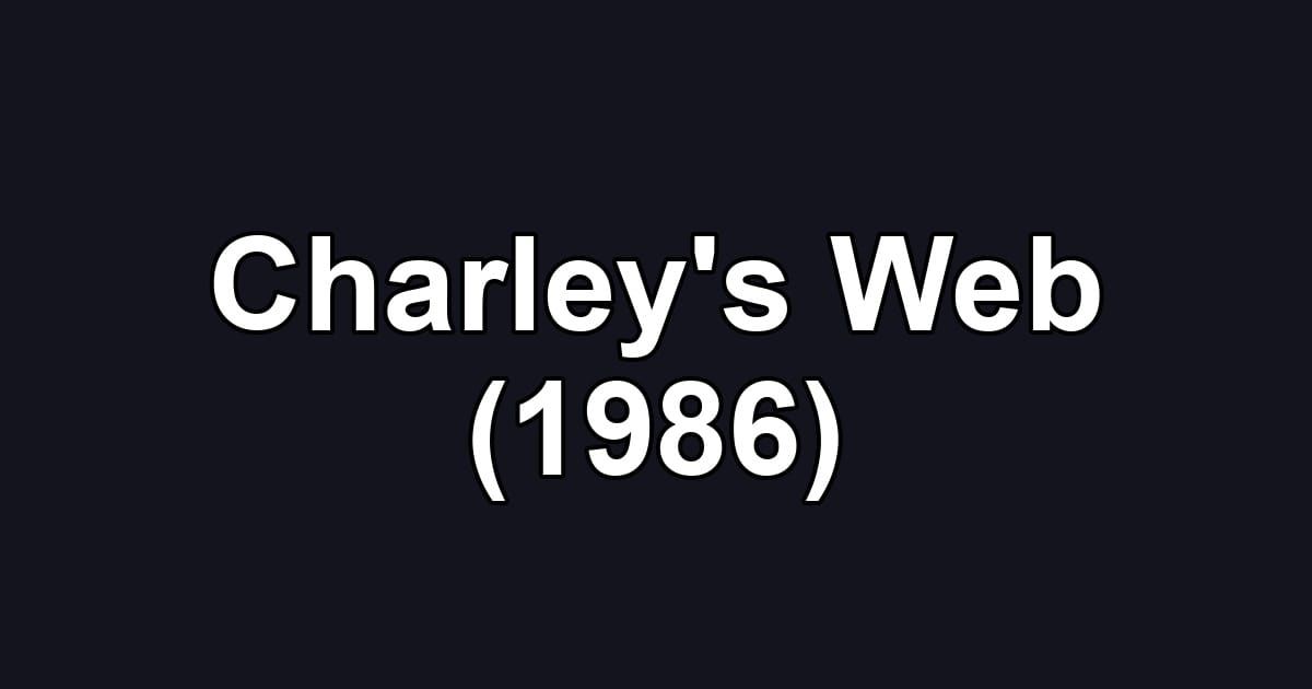 Charley's Web (1986)
