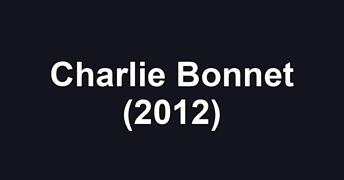 Charlie Bonnet (2012)