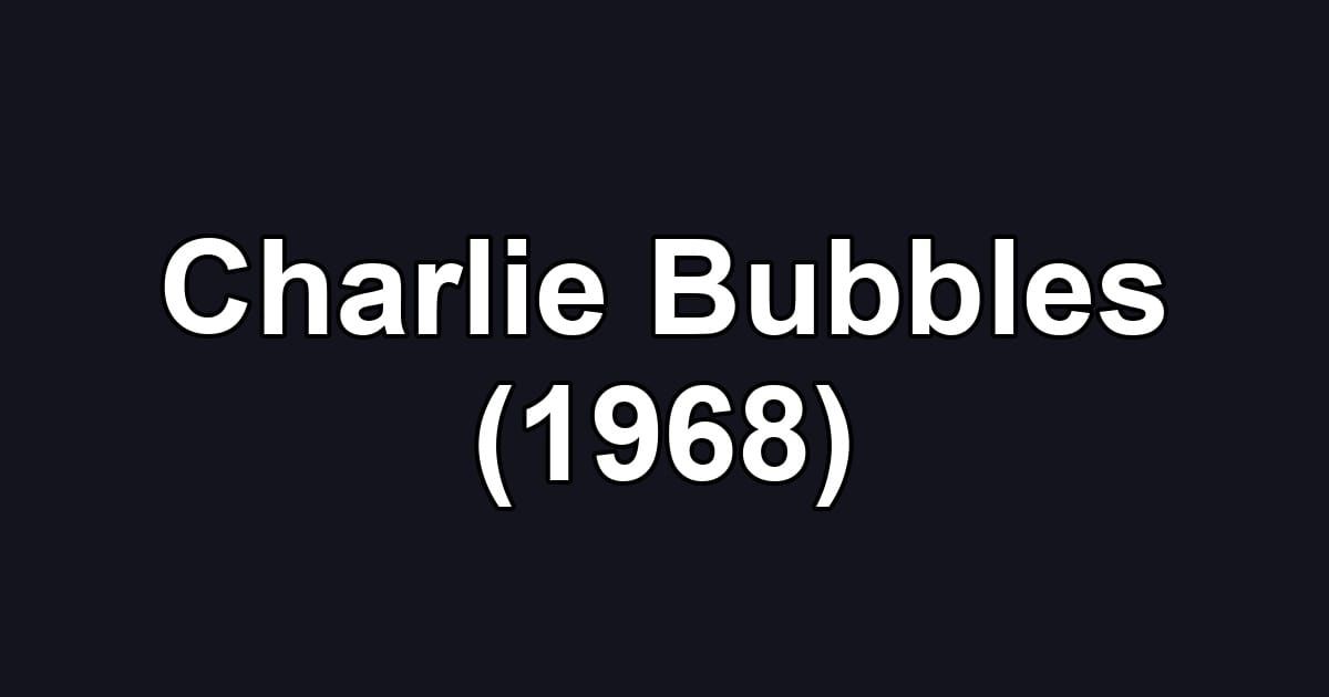 Charlie Bubbles (1968)