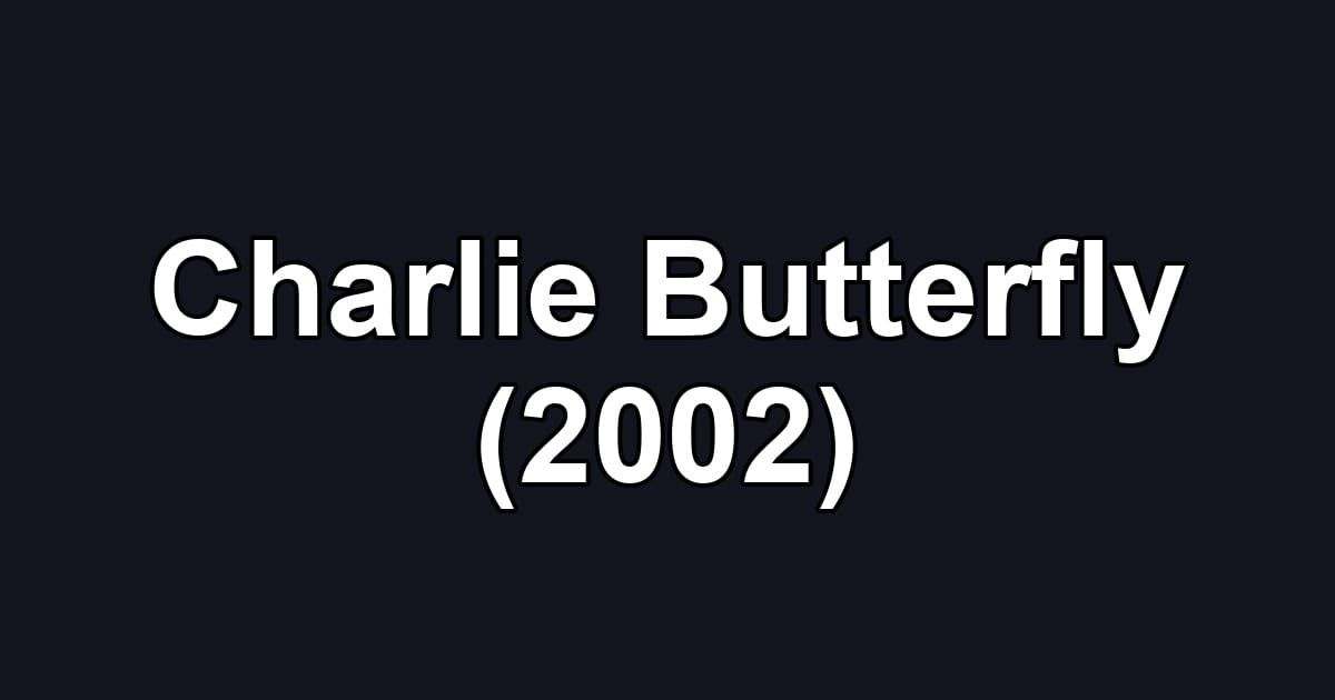 Charlie Butterfly (2002)