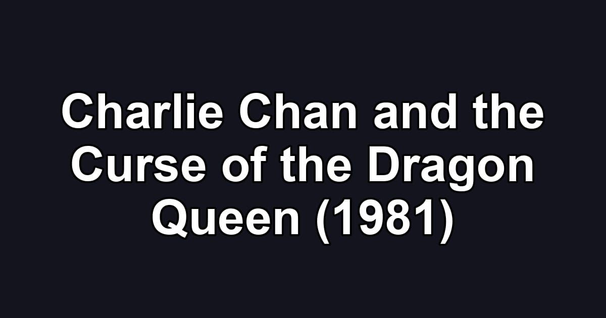 Charlie Chan and the Curse of the Dragon Queen (1981)