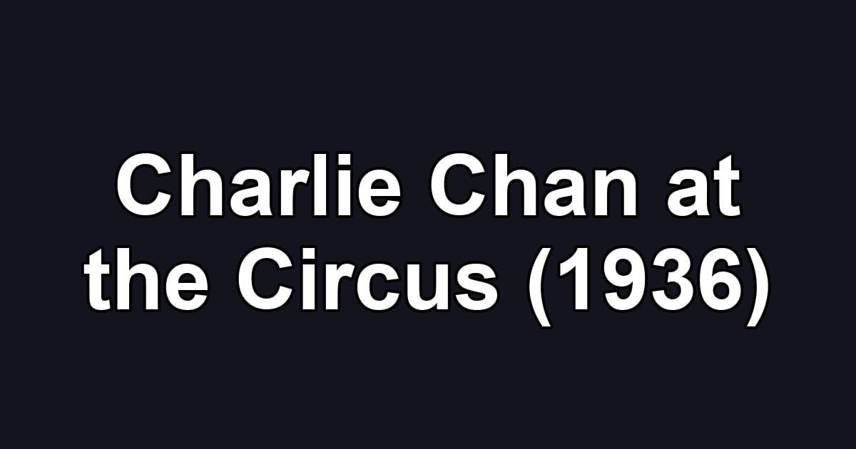 Charlie Chan at the Circus (1936)