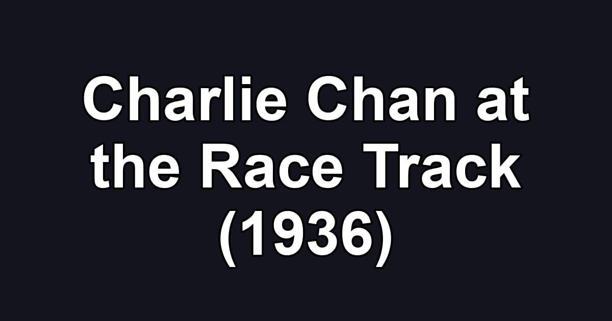 Charlie Chan at the Race Track (1936)