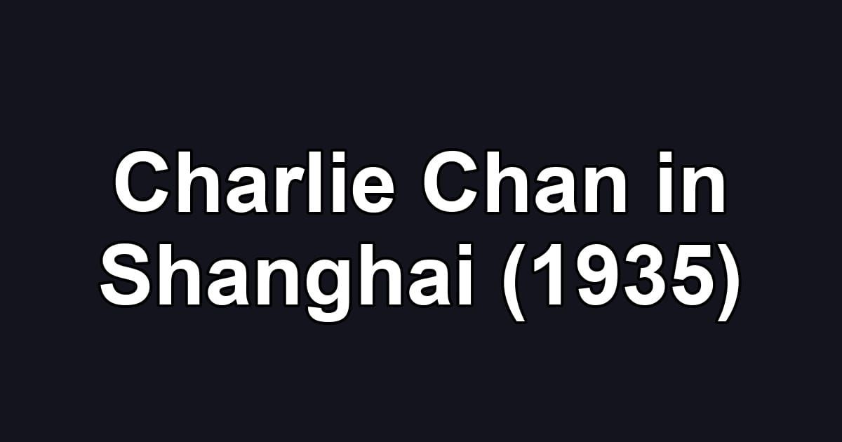 Charlie Chan in Shanghai (1935)