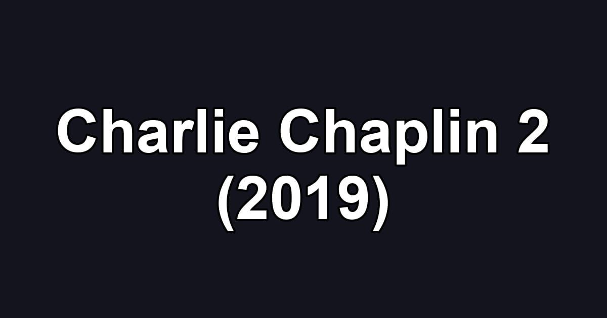 Charlie Chaplin 2 (2019)