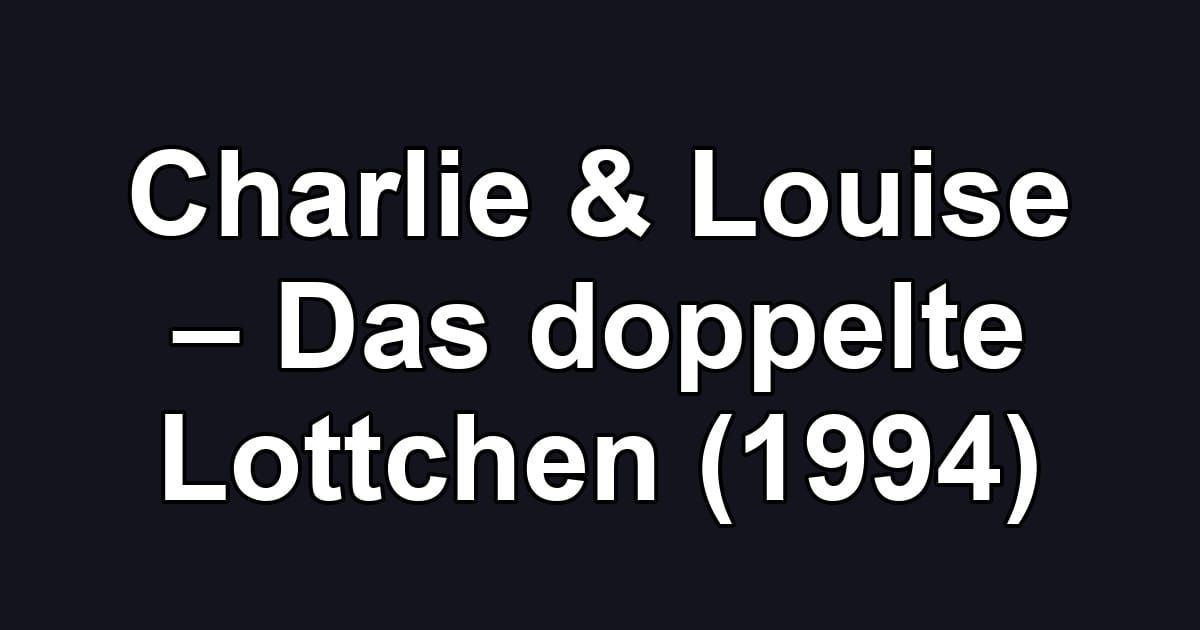 Charlie & Louise – Das doppelte Lottchen (1994)