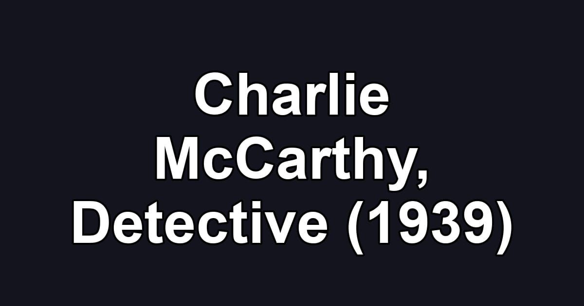 Charlie McCarthy, Detective (1939)
