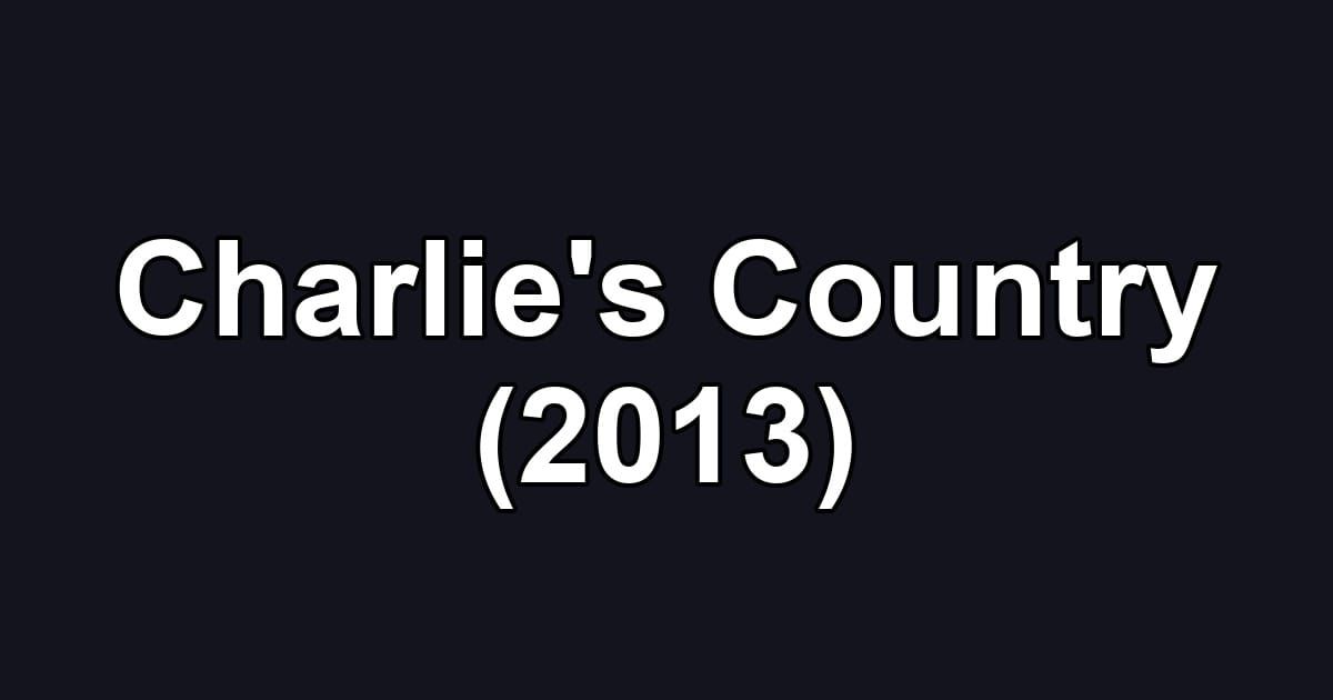 Charlie's Country (2013)