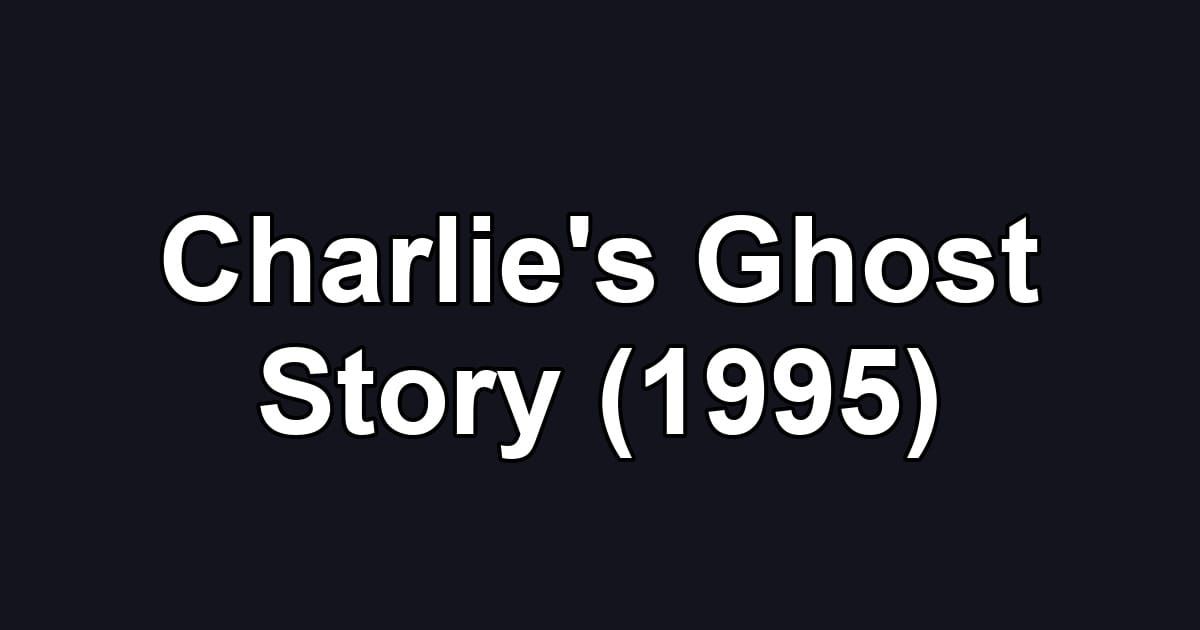 Charlie's Ghost Story (1995)