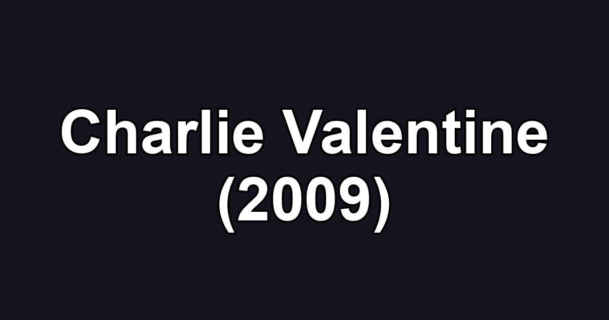 Charlie Valentine (2009)