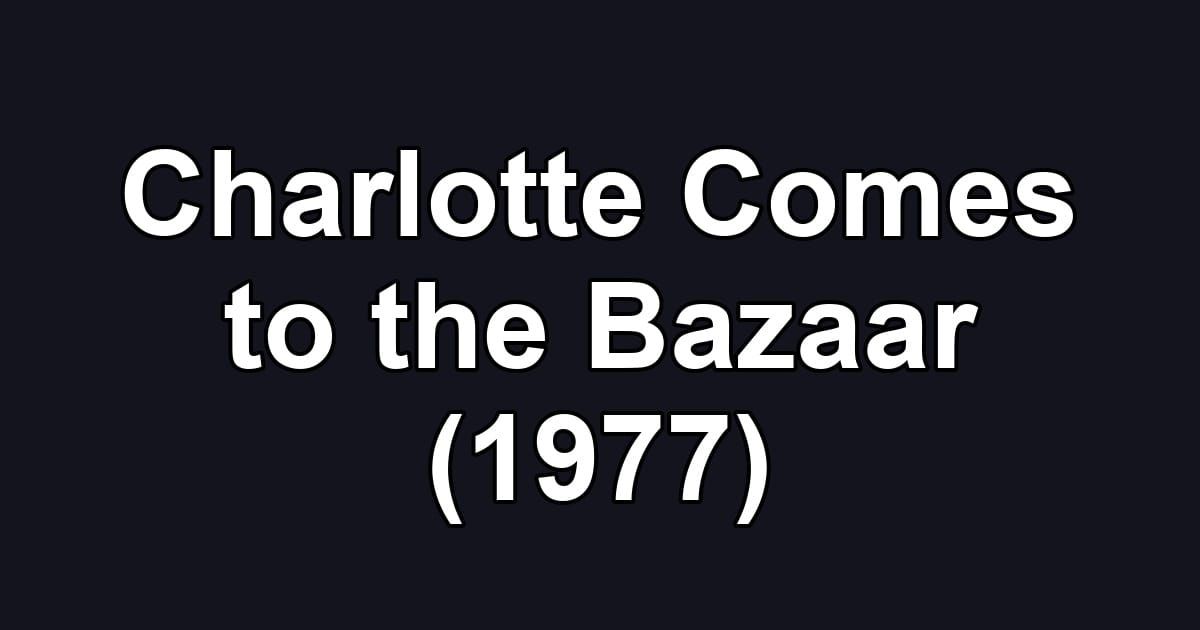 Charlotte Comes to the Bazaar (1977)