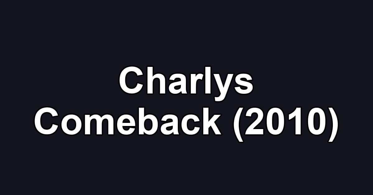 Charlys Comeback (2010)