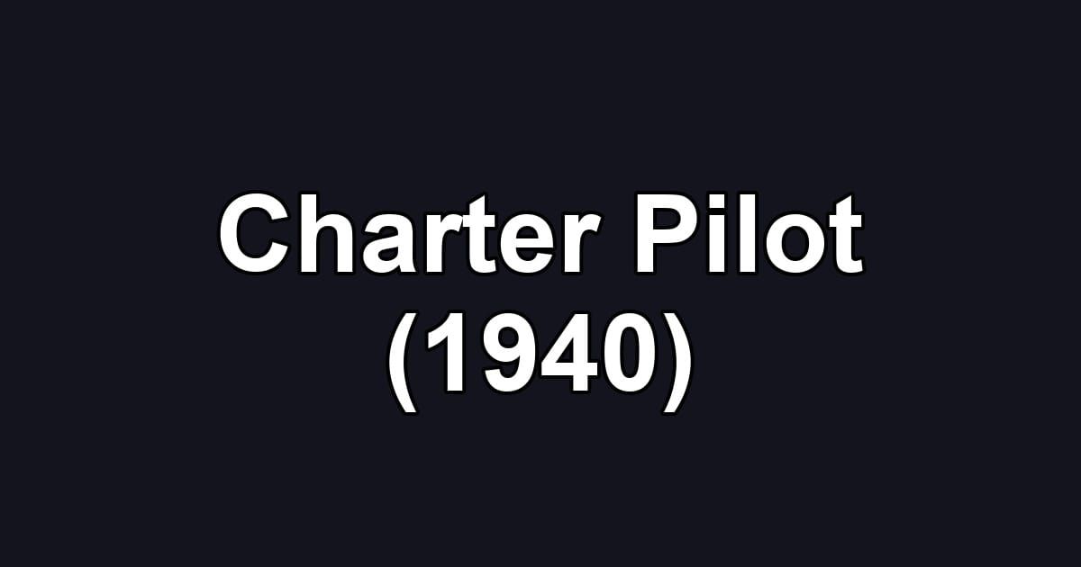 Charter Pilot (1940)
