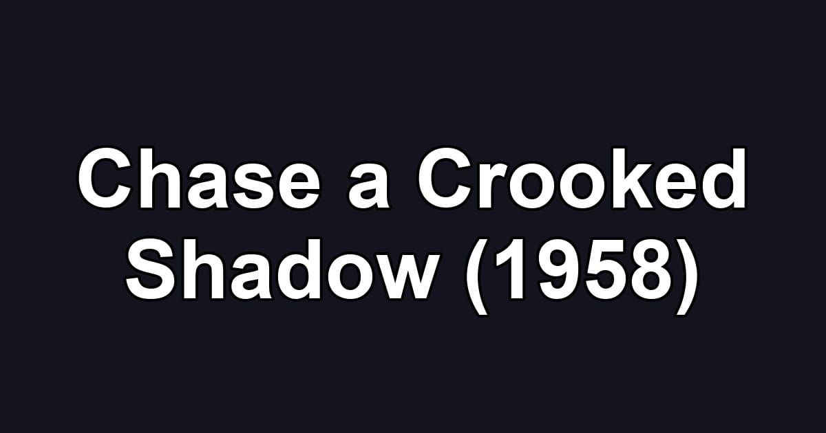 Chase a Crooked Shadow (1958)