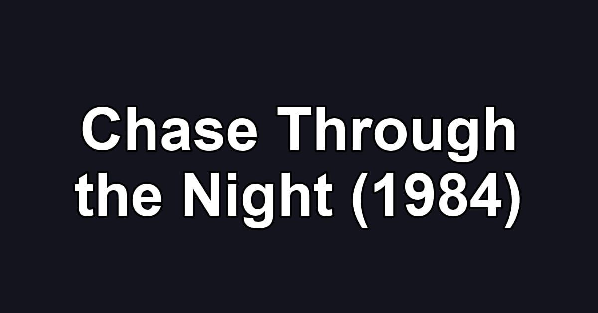 Chase Through the Night (1984)