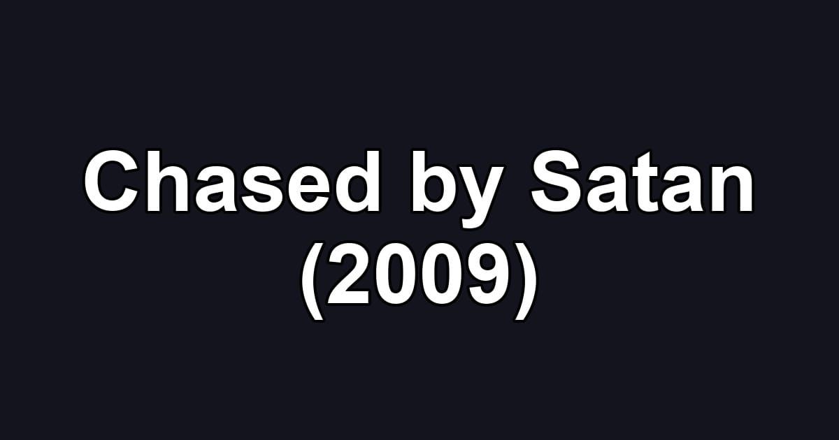 Chased by Satan (2009)