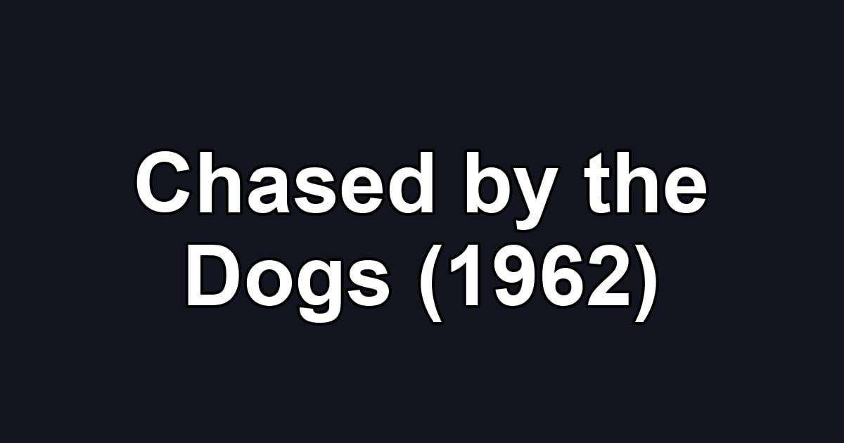 Chased by the Dogs (1962)
