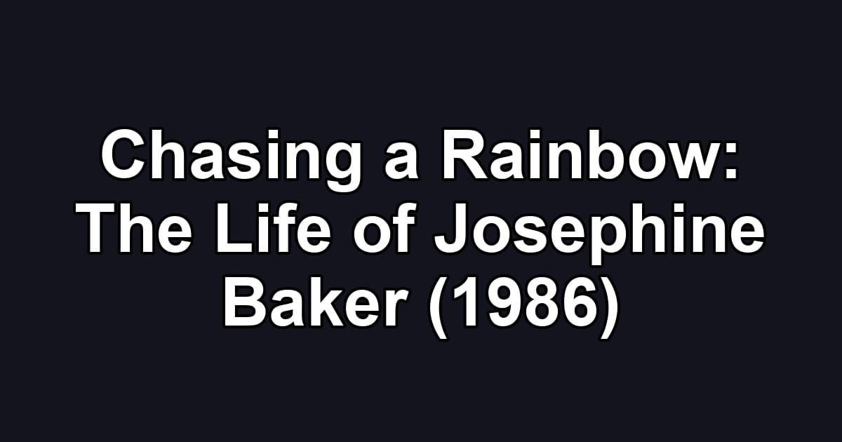 Chasing a Rainbow: The Life of Josephine Baker (1986)