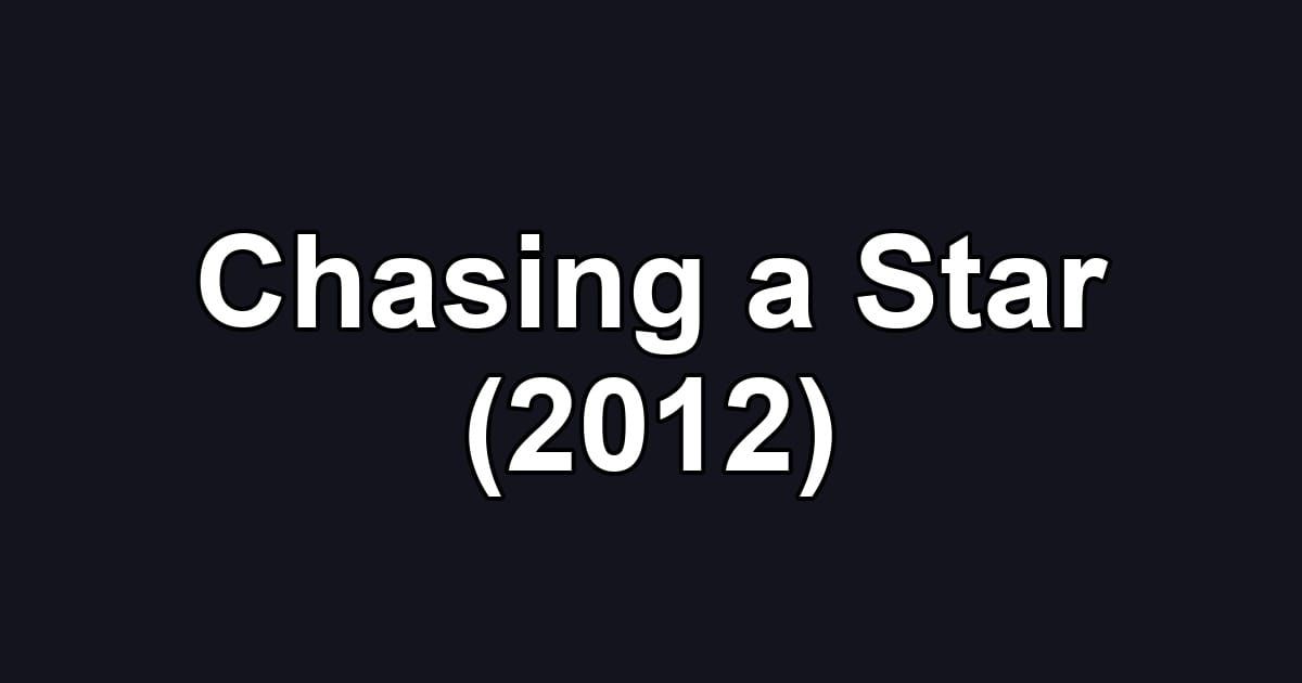 Chasing a Star (2012)