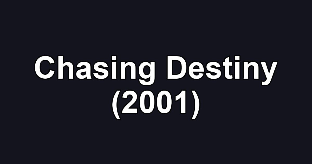 Chasing Destiny (2001)