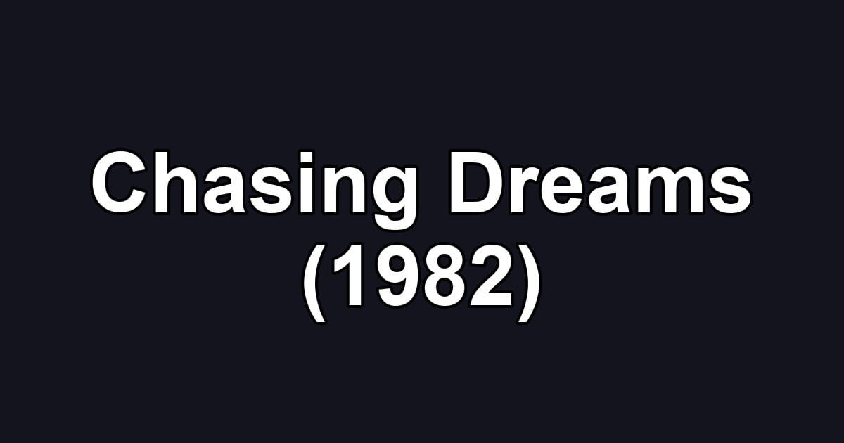 Chasing Dreams (1982)