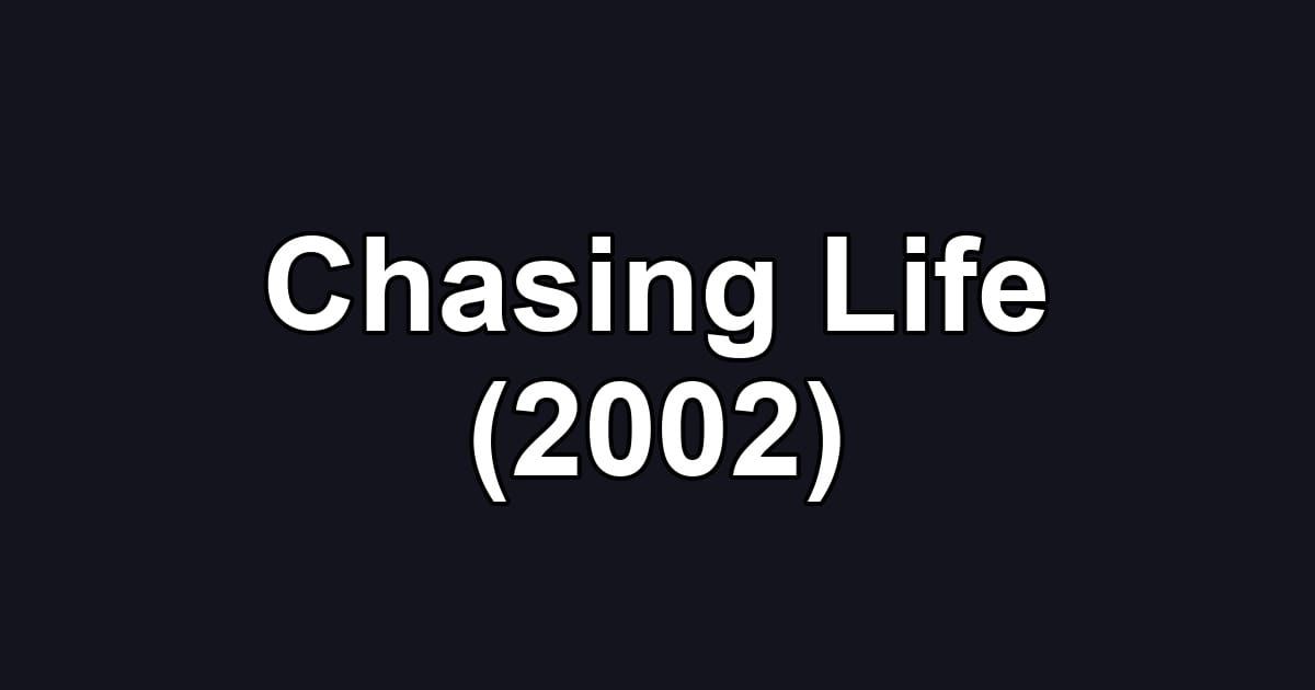 Chasing Life (2002)
