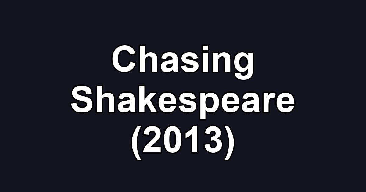 Chasing Shakespeare (2013)