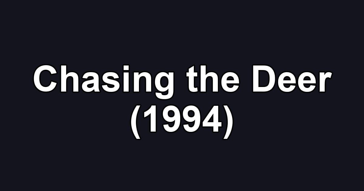Chasing the Deer (1994)