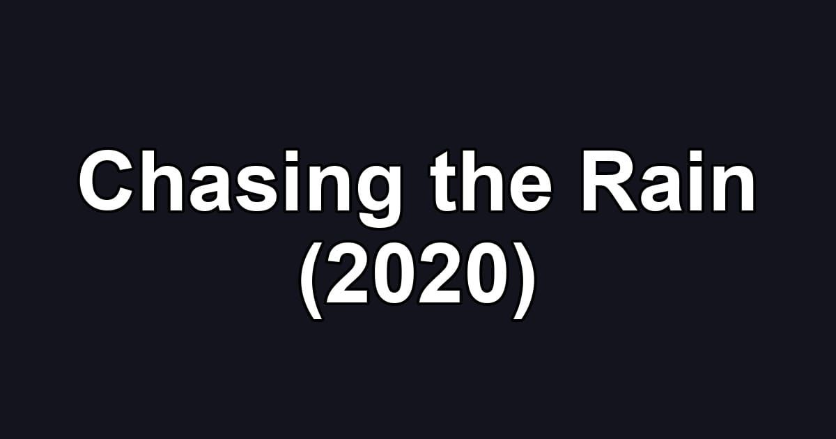 Chasing the Rain (2020)