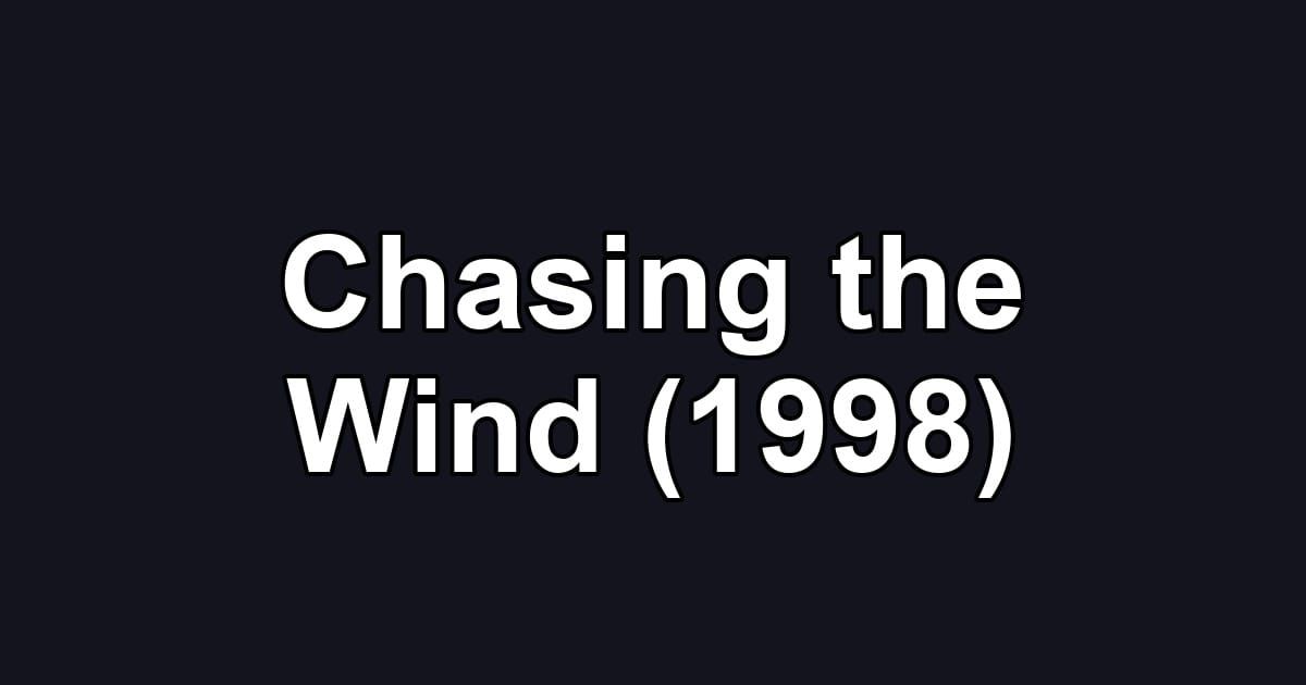 Chasing the Wind (1998)