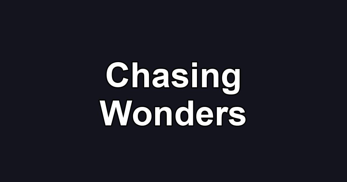 Chasing Wonders