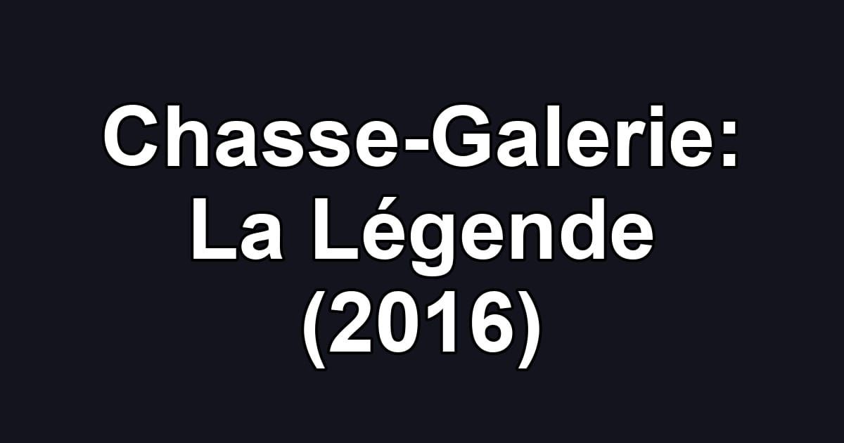 Chasse-Galerie: La Légende (2016)