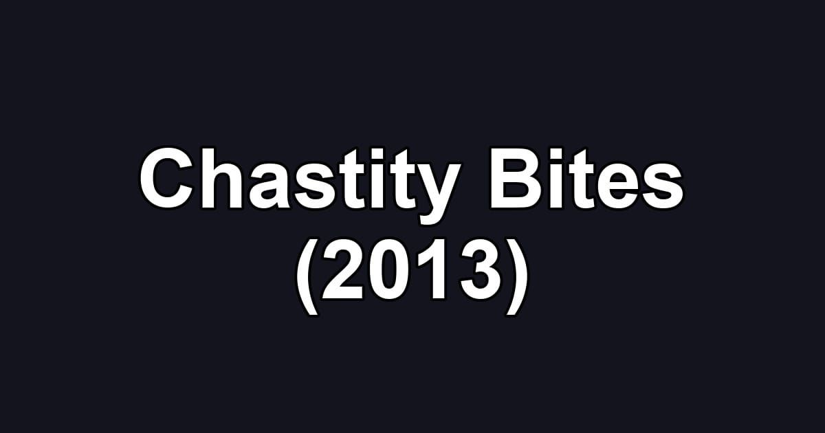 Chastity Bites (2013)