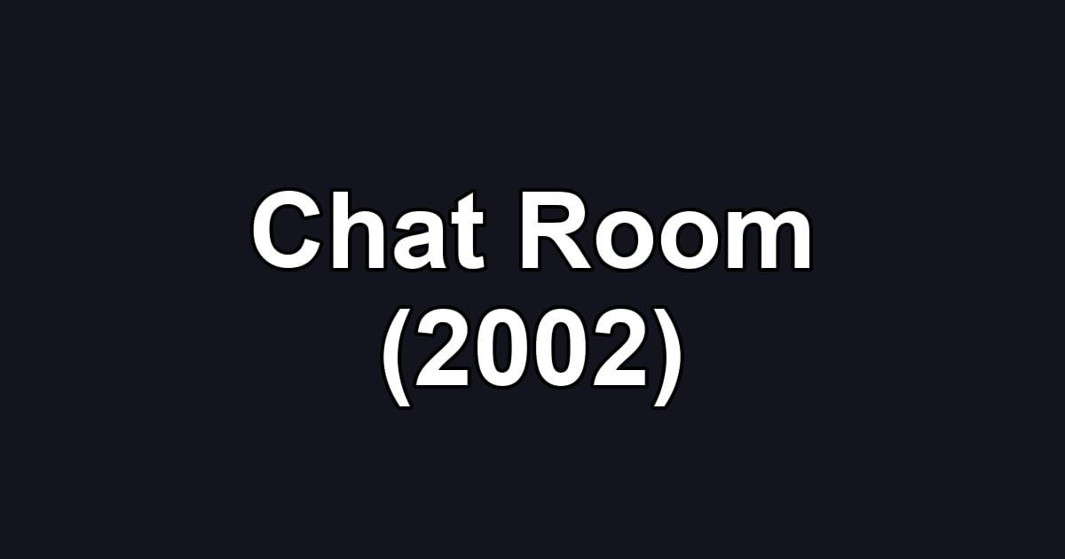 Chat Room (2002)