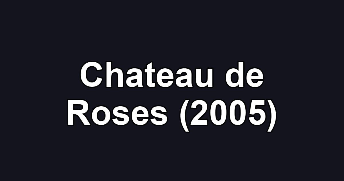 Chateau de Roses (2005)