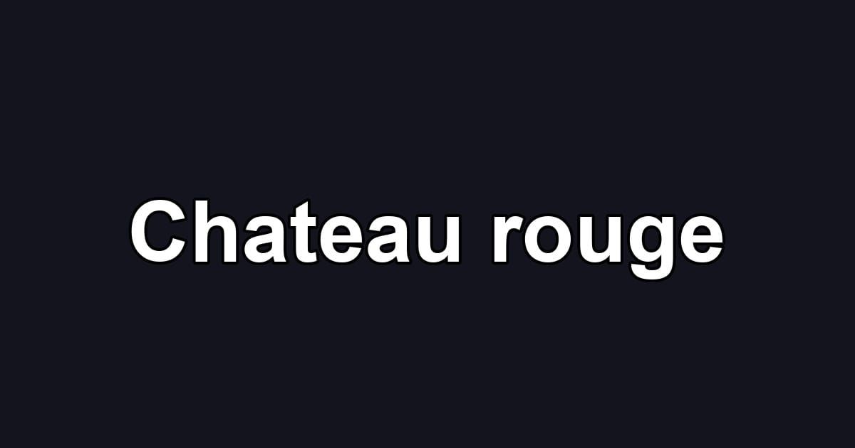 Chateau rouge