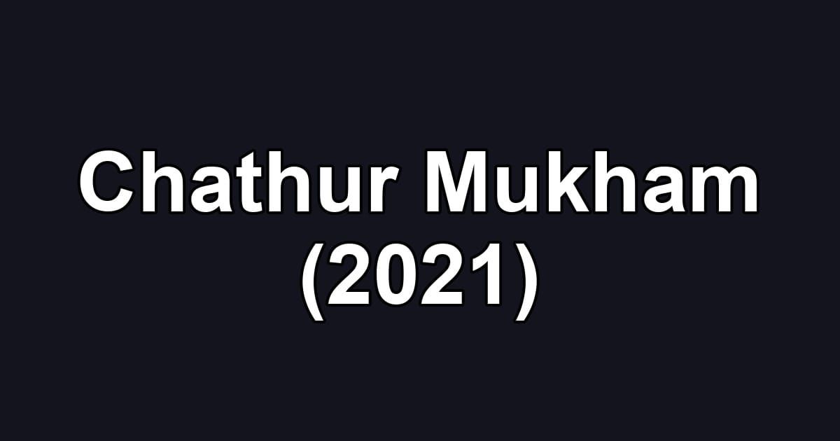 Chathur Mukham (2021)
