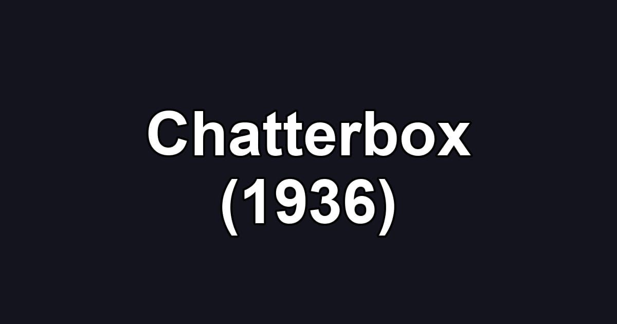 Chatterbox (1936)