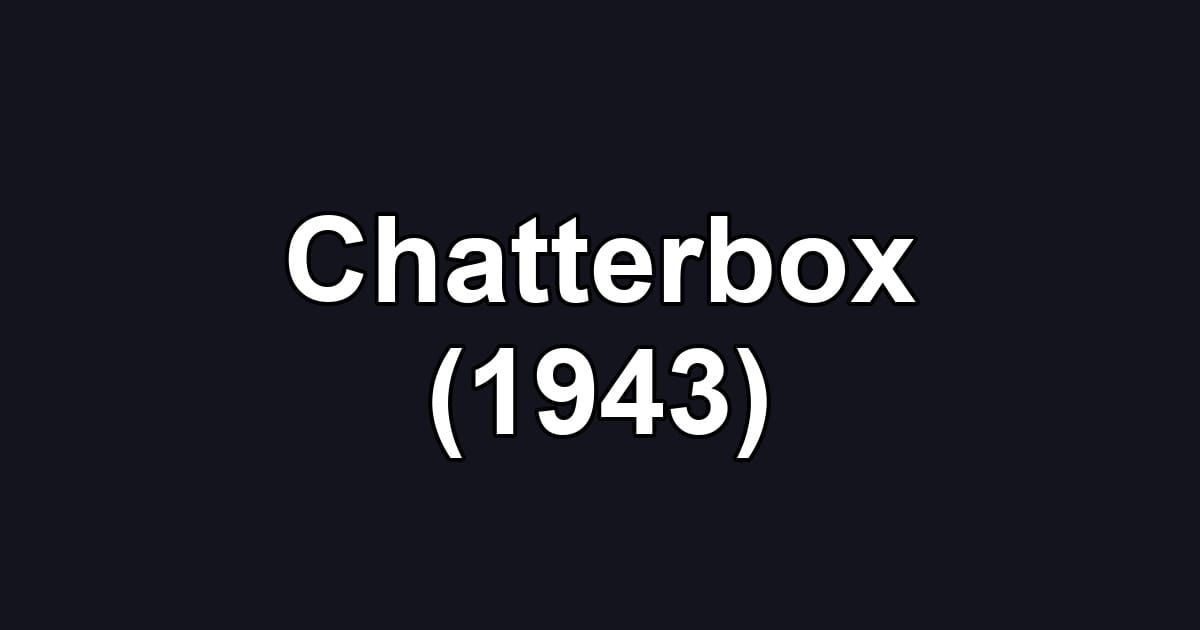 Chatterbox (1943)