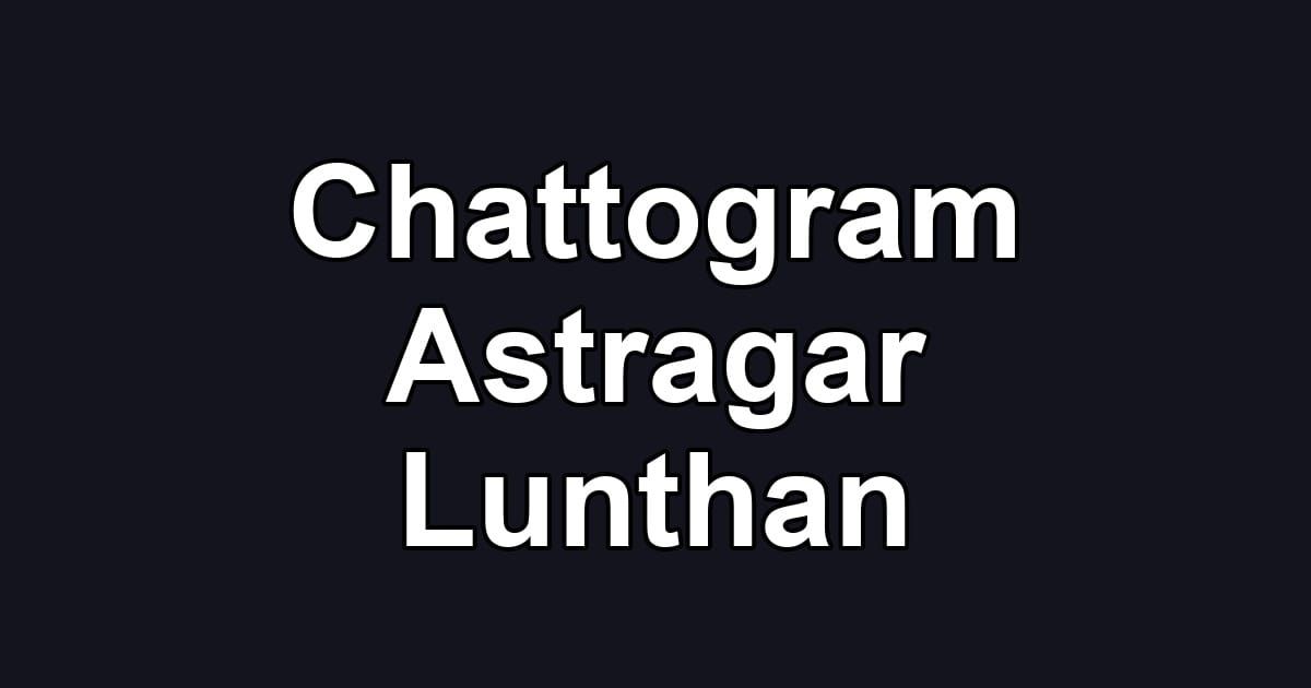 Chattogram Astragar Lunthan