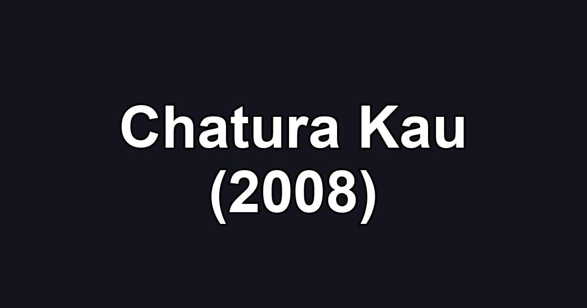 Chatura Kau (2008)