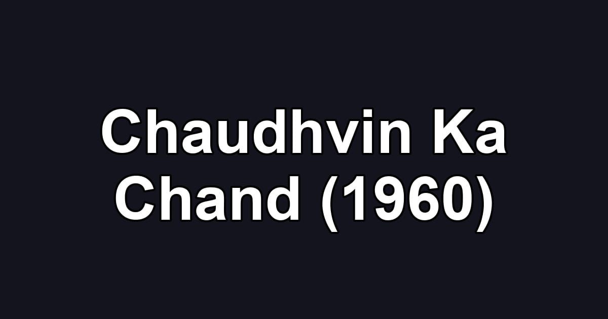 Chaudhvin Ka Chand (1960)