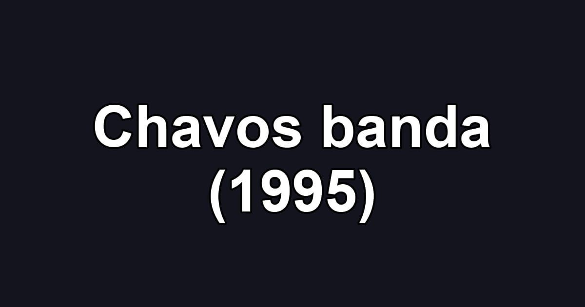 Chavos banda (1995)
