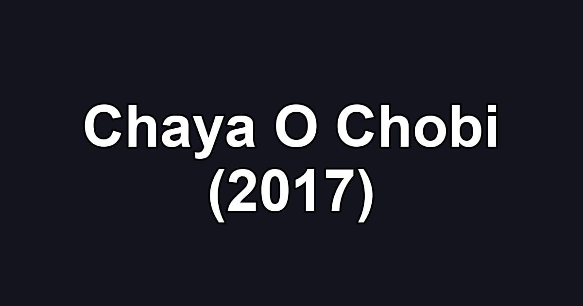 Chaya O Chobi (2017)