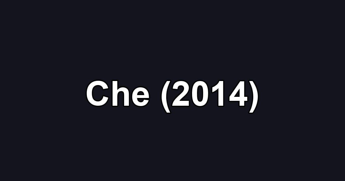 Che (2014)